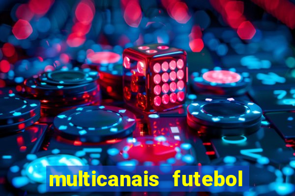 multicanais futebol ao vivo